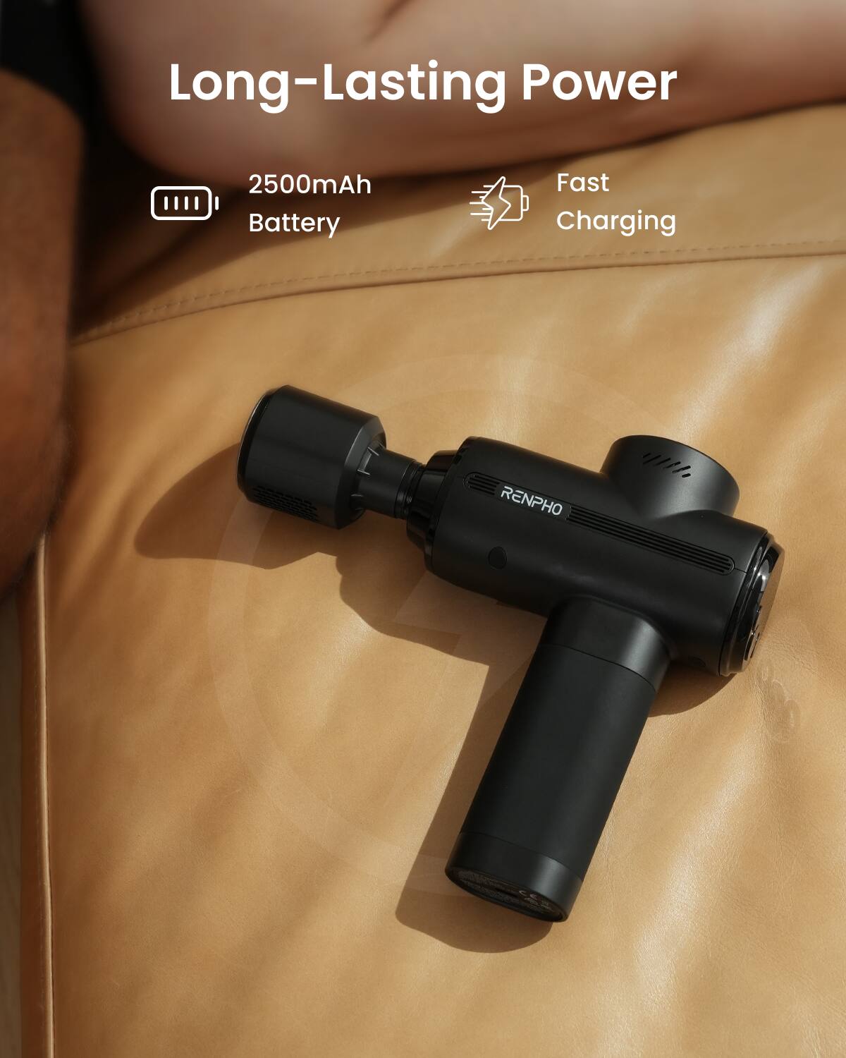 Long-Lasting Power  
2500mAh Battery  
Fast Charging  
RENPHO