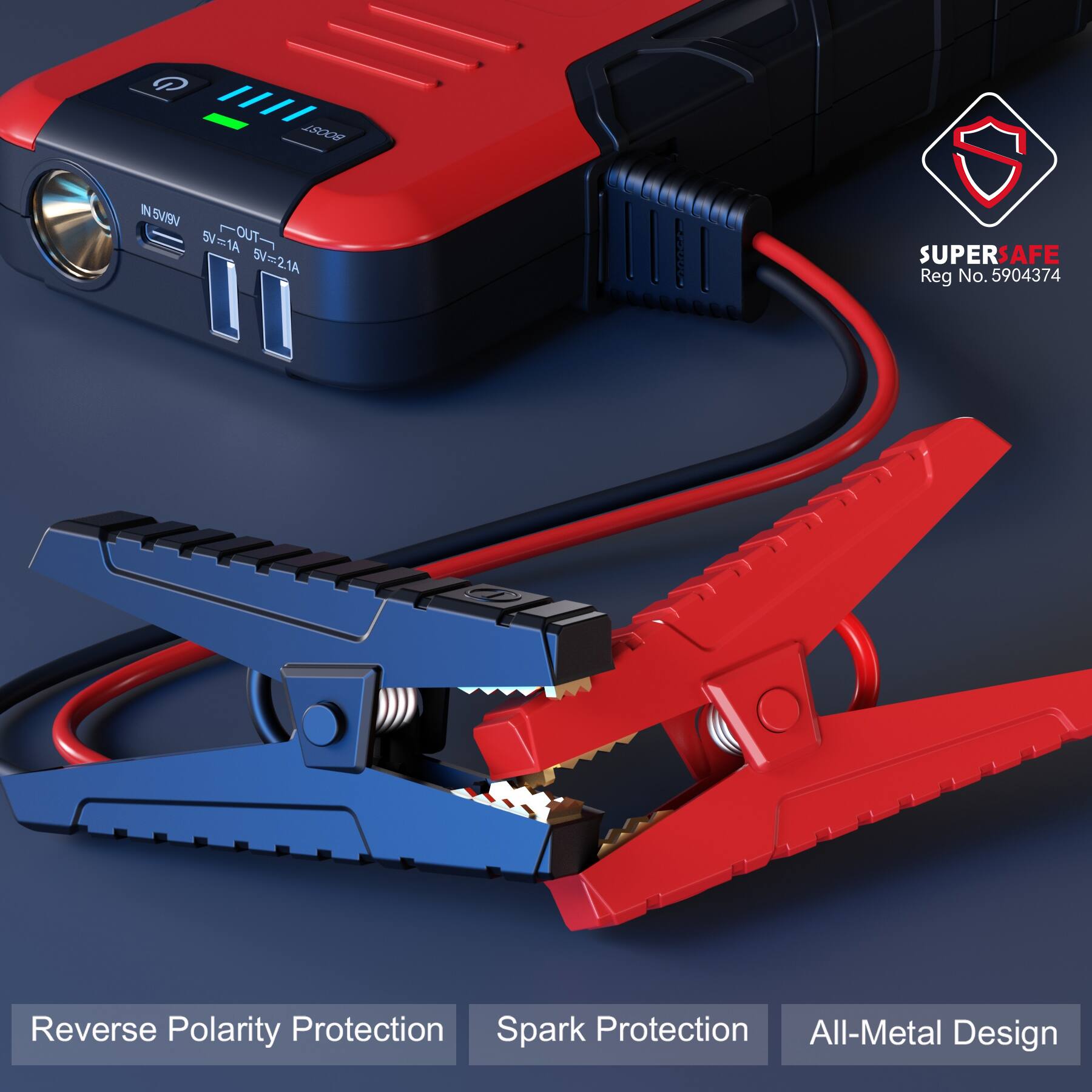BOOST  
IN 5V/5V  
5V=1A  5V=2.1A  
SUPERSAFE Reg No. 5904374  
Reverse Polarity Protection Spark Protection All-Metal Design