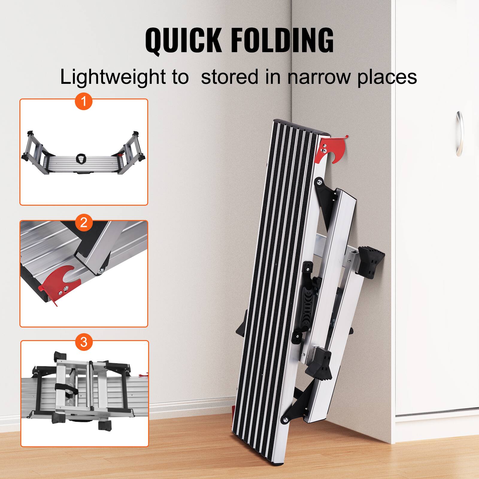 QUICK FOLDING  
Lightweight to store in narrow places  

1  
2  
3