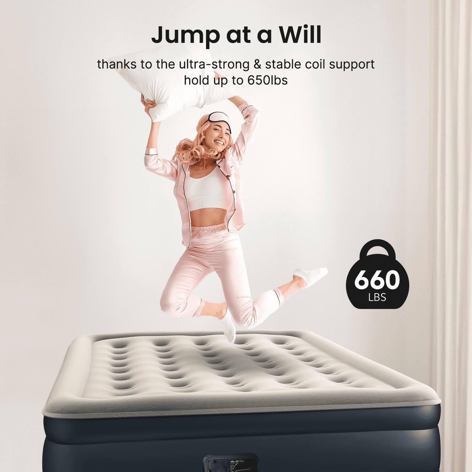 Jump at a Will thanks to the ultra-strong & stable coil support hold up to 650lbs 660 LBS