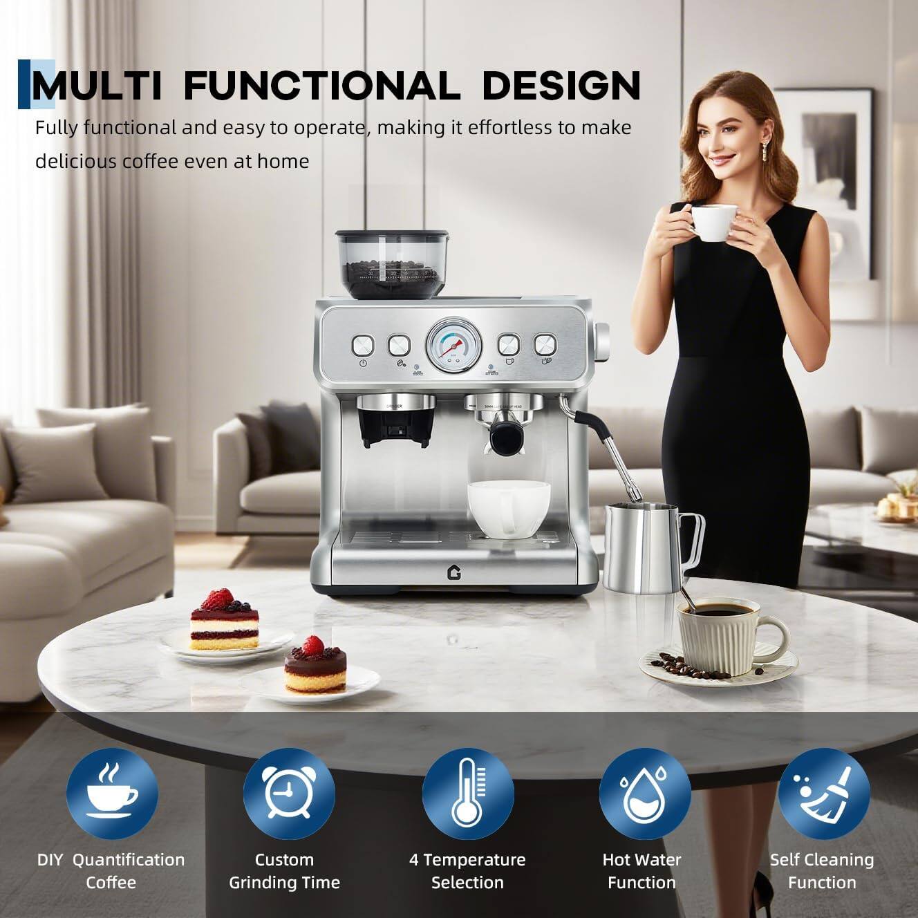 MULTI FUNCTIONAL DESIGN

Fully functional and easy to operate, making it effortless to make delicious coffee even at home

- DIY Quantification Coffee
- Custom Grinding Time
- 4 Temperature Selection
- Hot Water Function
- Self Cleaning Function