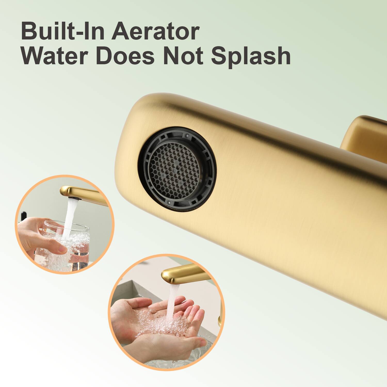 Built-In Aerator  
Water Does Not Splash
