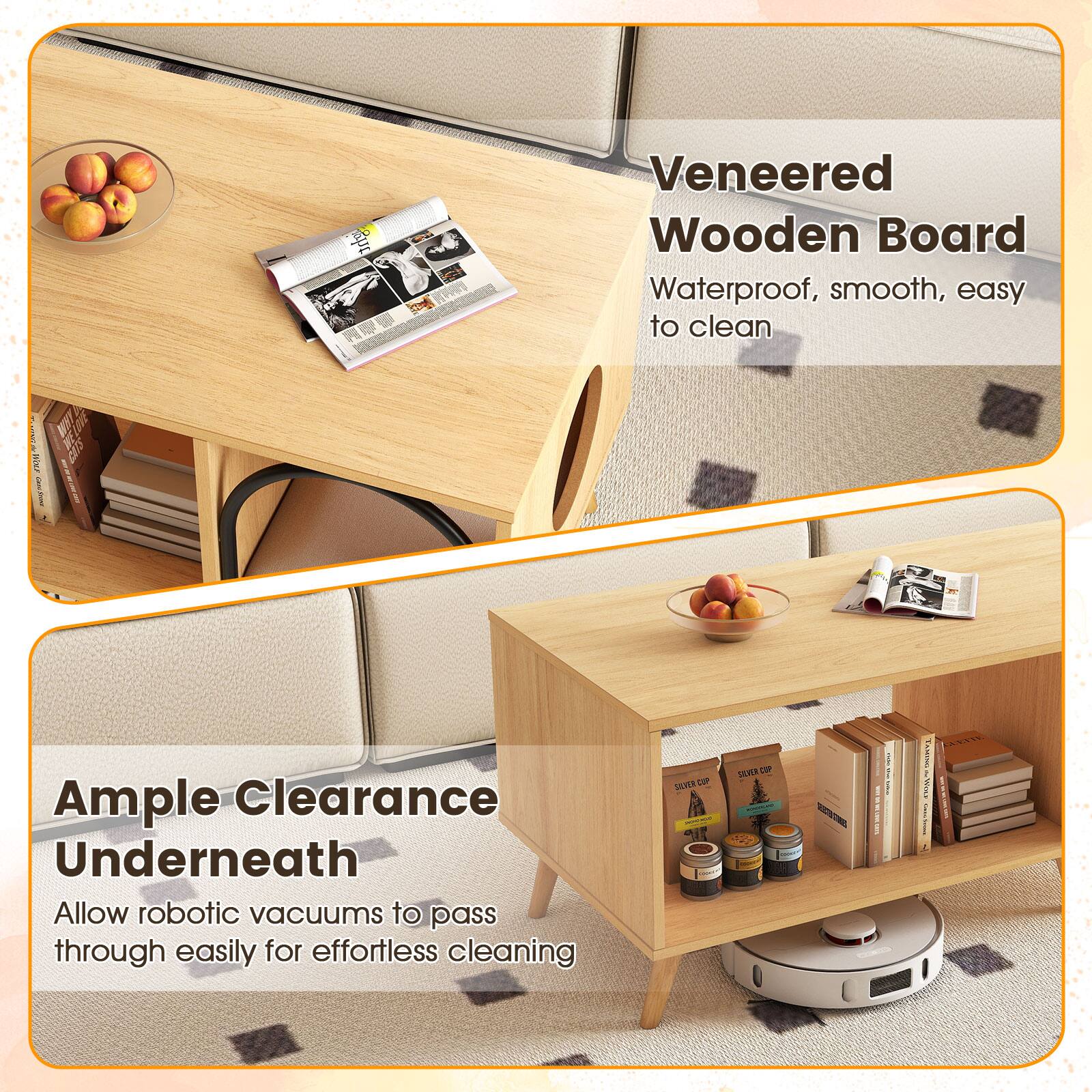 Veneered Wooden Board  
Waterproof, smooth, easy to clean  

Ample Clearance Underneath  
Allow robotic vacuums to pass through easily for effortless cleaning