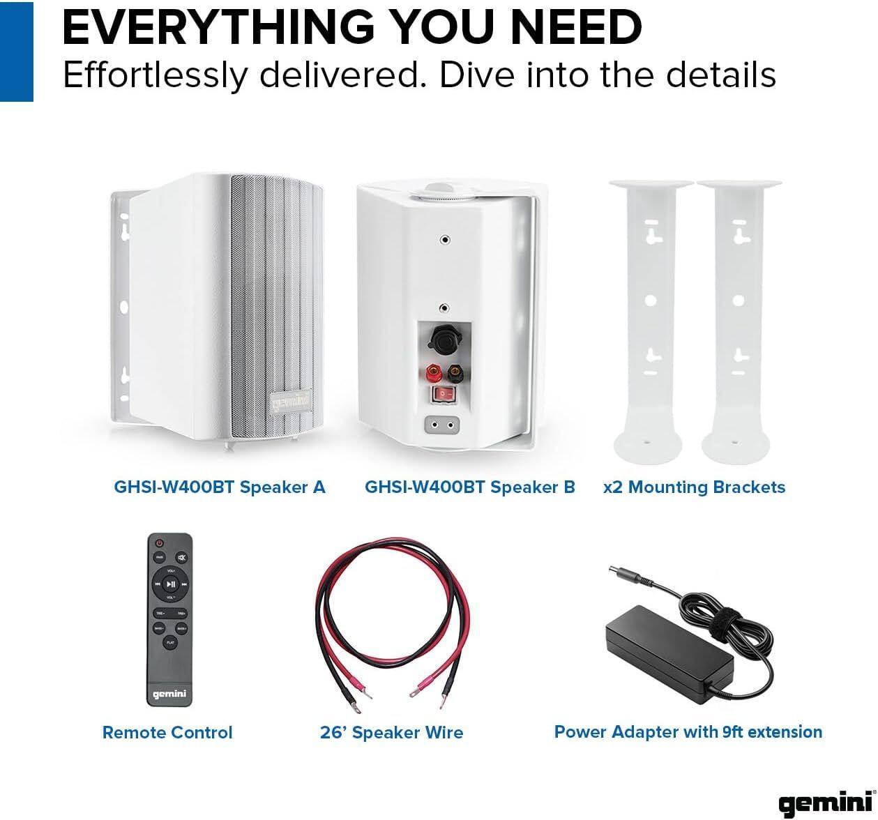 EVERYTHING YOU NEED  
Effortlessly delivered. Dive into the details

- GHSI-W400BT Speaker A
- GHSI-W400BT Speaker B
- x2 Mounting Brackets
- Remote Control
- 26' Speaker Wire
- Power Adapter with 9ft extension