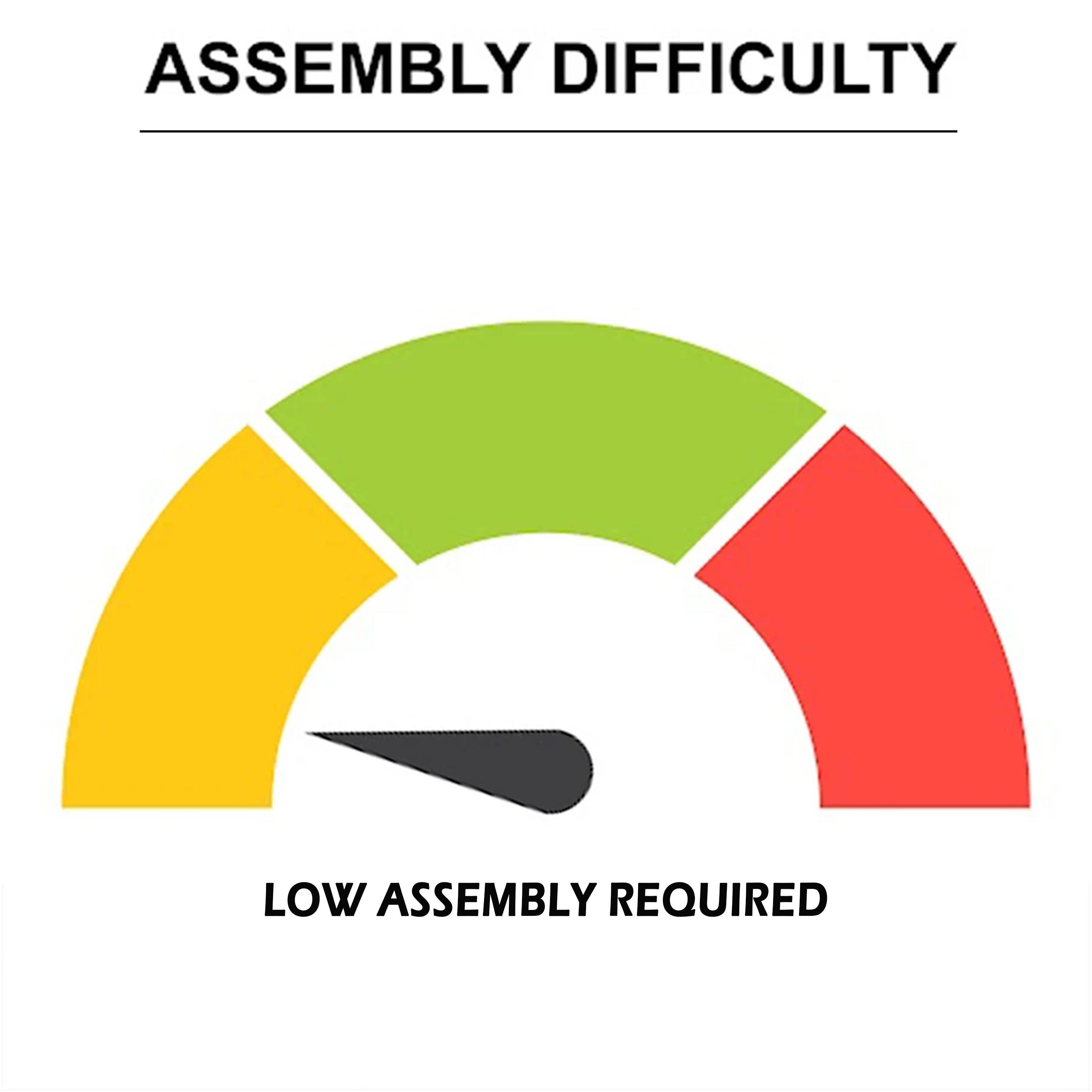 ASSEMBLY DIFFICULTY

LOW ASSEMBLY REQUIRED