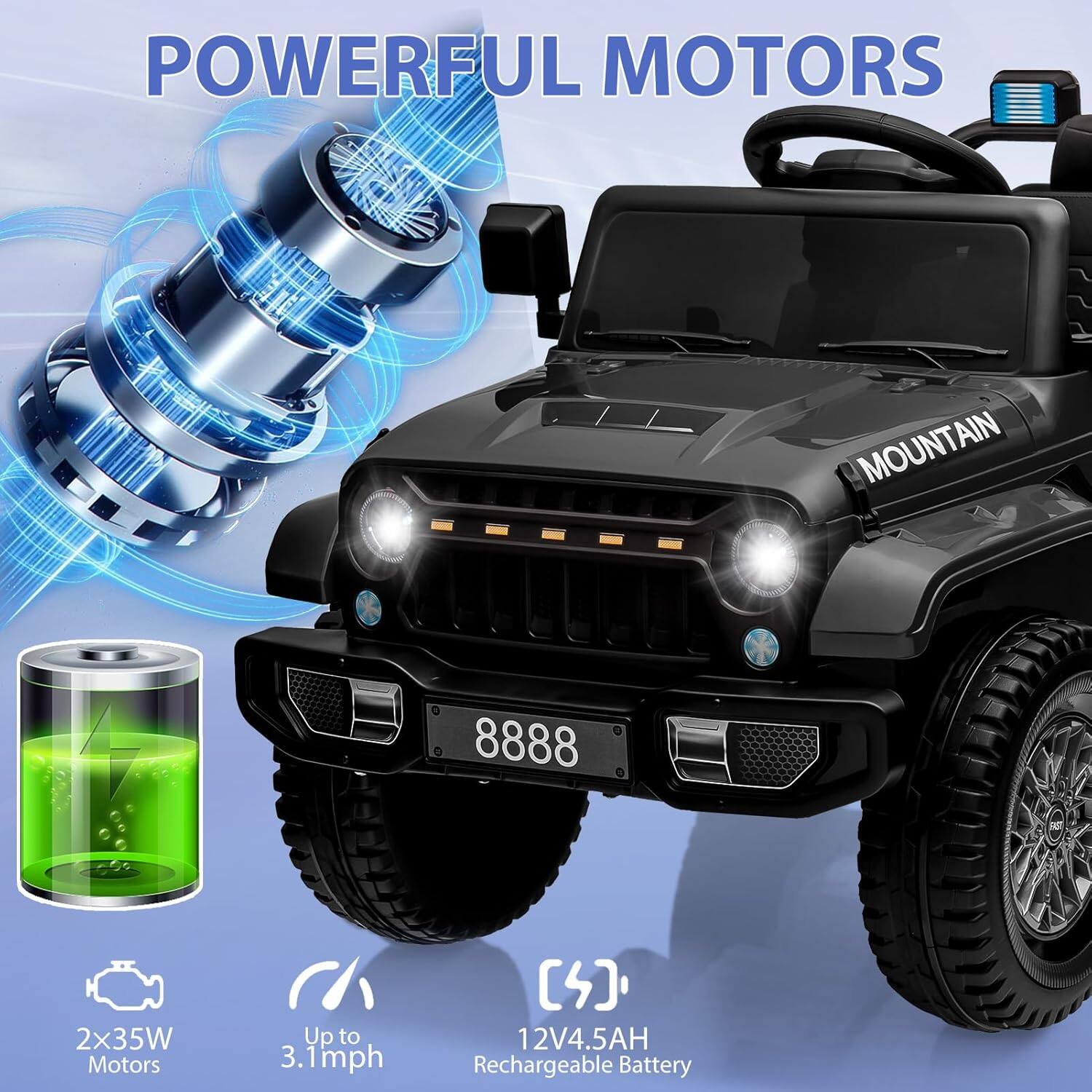 POWERFUL MOTORS

MOUNTAIN

8888

2x35W Motors

Up to 3.1mph

12V4.5AH Rechargeable Battery