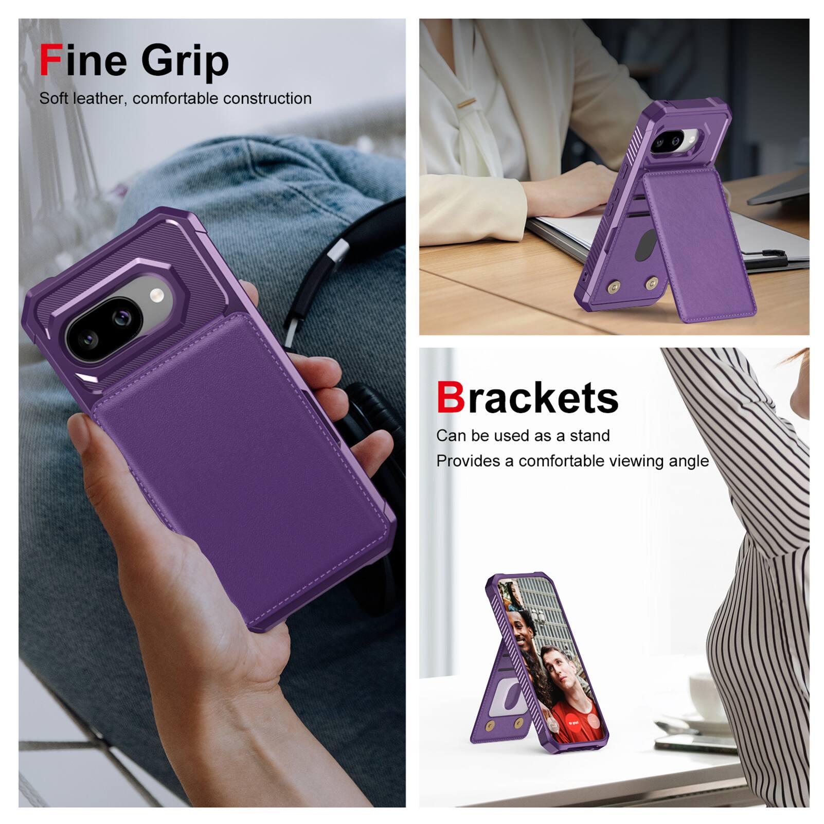 Fine Grip  
Soft leather, comfortable construction  

Brackets  
Can be used as a stand  
Provides a comfortable viewing angle