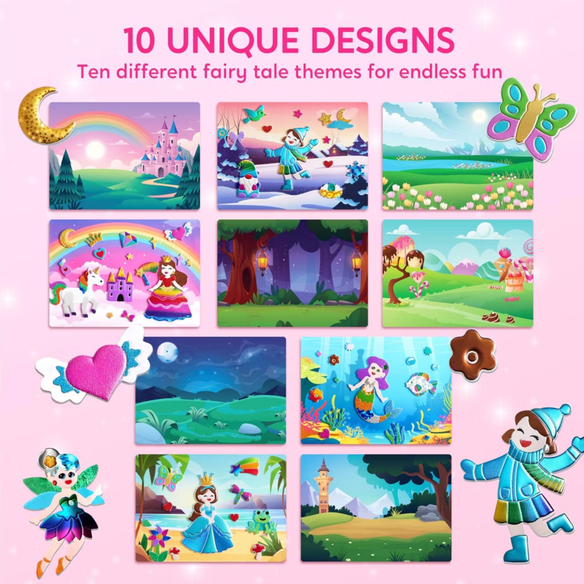 10 UNIQUE DESIGNS  
Ten different fairy tale themes for endless fun