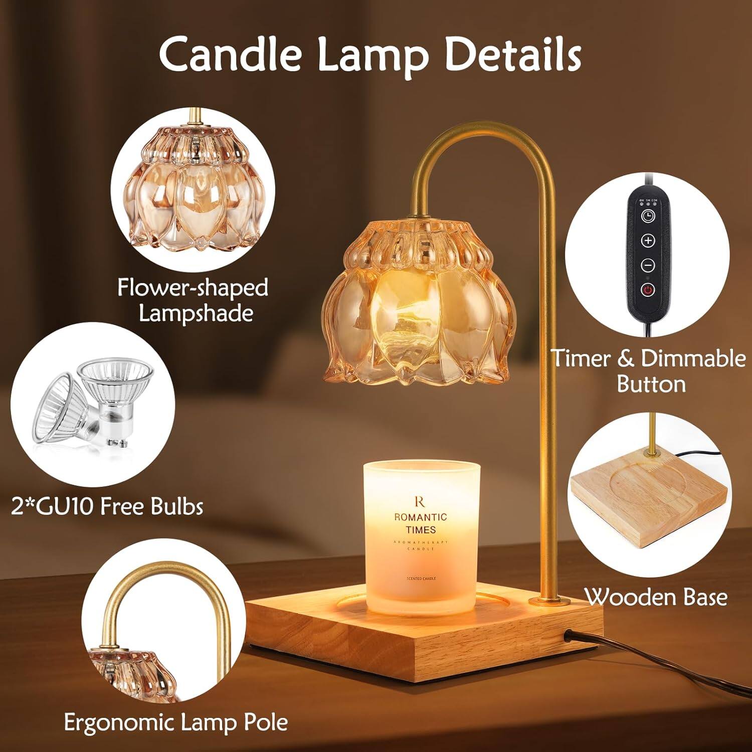 Candle Lamp Details

Flower-shaped Lampshade
Timer & Dimmable Button
2*GU10 Free Bulbs
Wooden Base
Ergonomic Lamp Pole