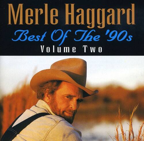 Merle Haggard  
Best Of The '90s  
Volume Two