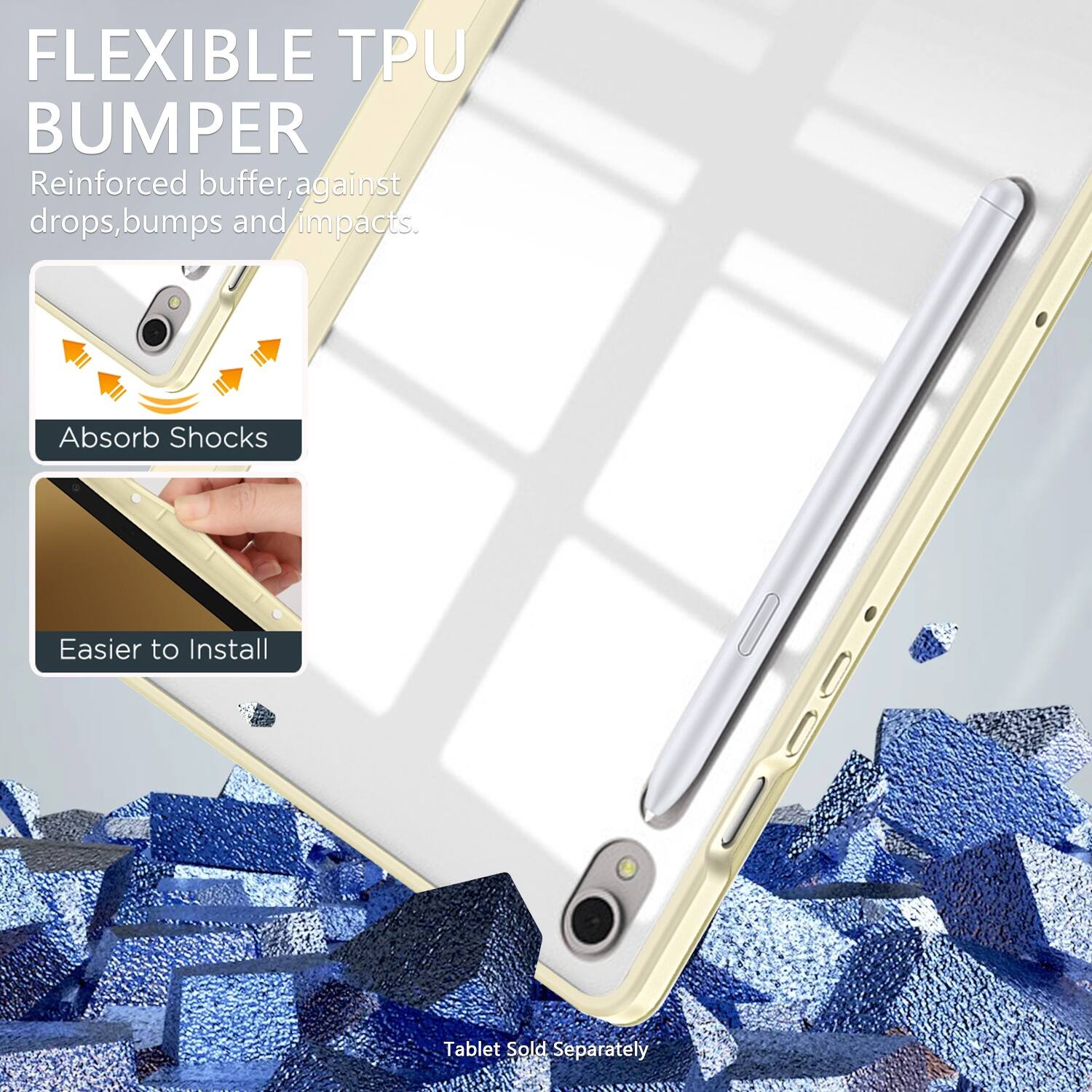FLEXIBLE TPU BUMPER
Reinforced buffer, against drops, bumps and impacts.
Absorb Shocks
Easier to Install
Tablet Sold Separately