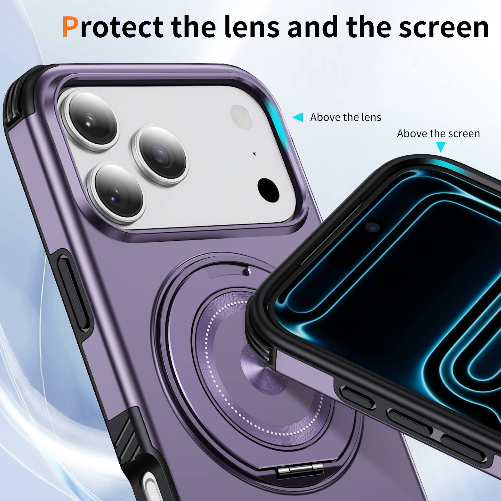 Protect the lens and the screen

Above the lens

Above the screen