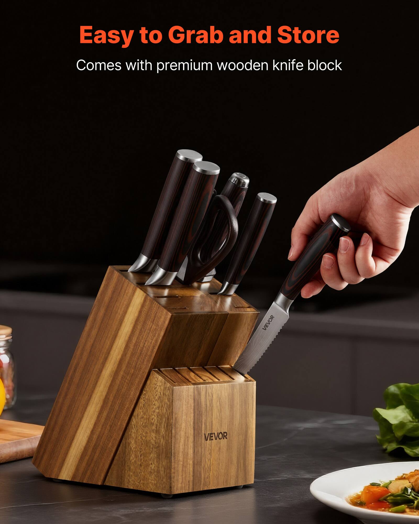 Easy to Grab and Store  
Comes with premium wooden knife block