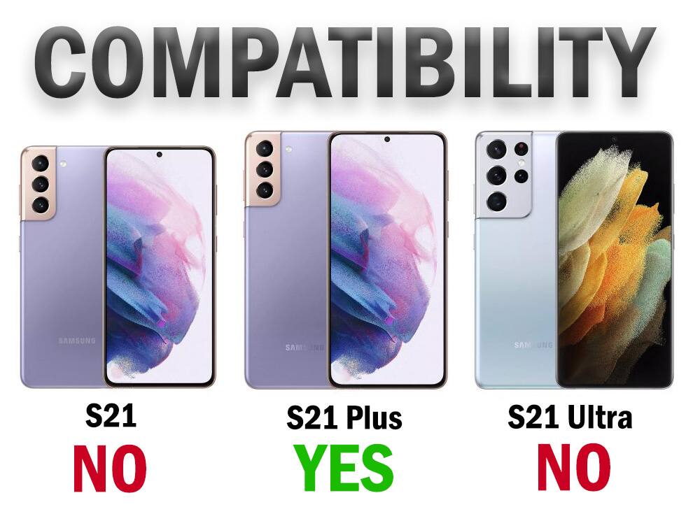 COMPATIBILITY  
SAMSUNG S21 NO  
S21 Plus YES  
S21 Ultra NO