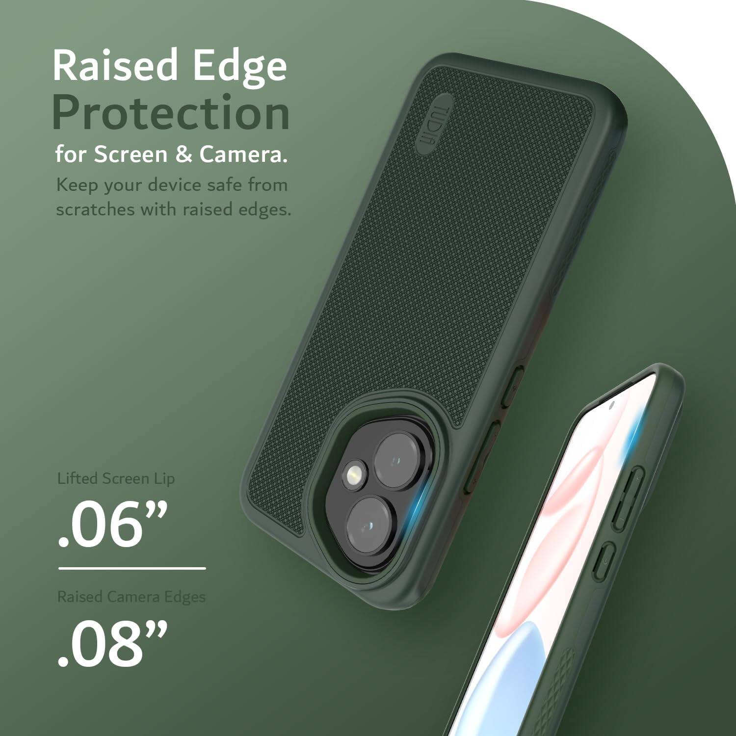 Raised Edge Protection for Screen & Camera.  
Keep your device safe from scratches with raised edges.  

TUDIA Lifted Screen Lip .06"  
Raised Camera Edges .08"