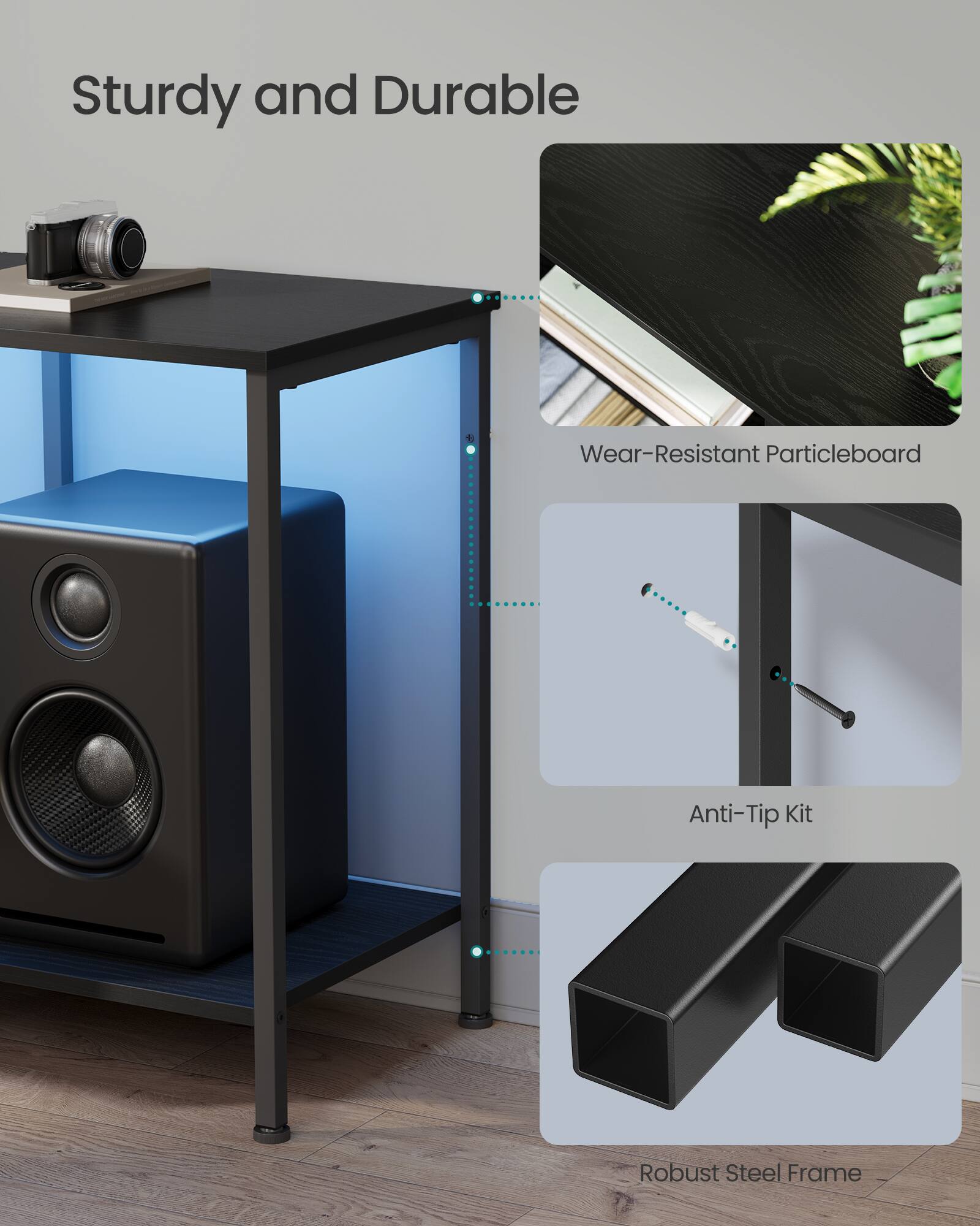 Sturdy and Durable

- Wear-Resistant Particleboard
- Anti-Tip Kit
- Robust Steel Frame
