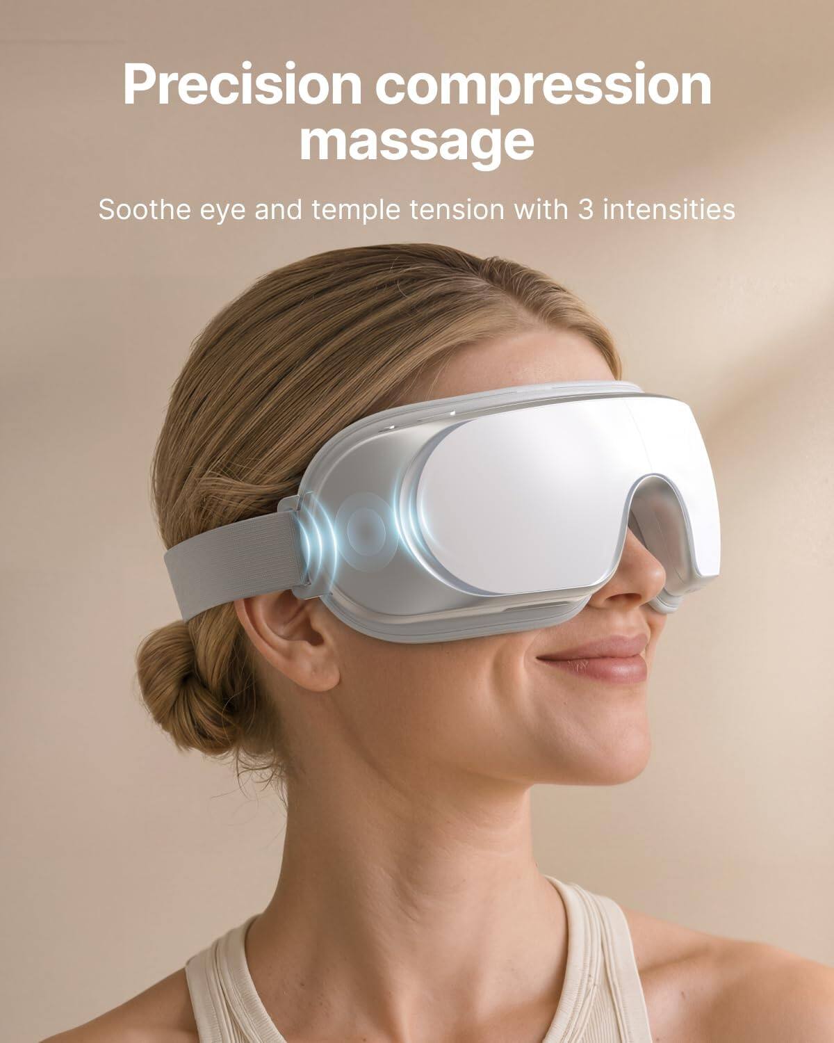 Precision compression massage  
Soothe eye and temple tension with 3 intensities