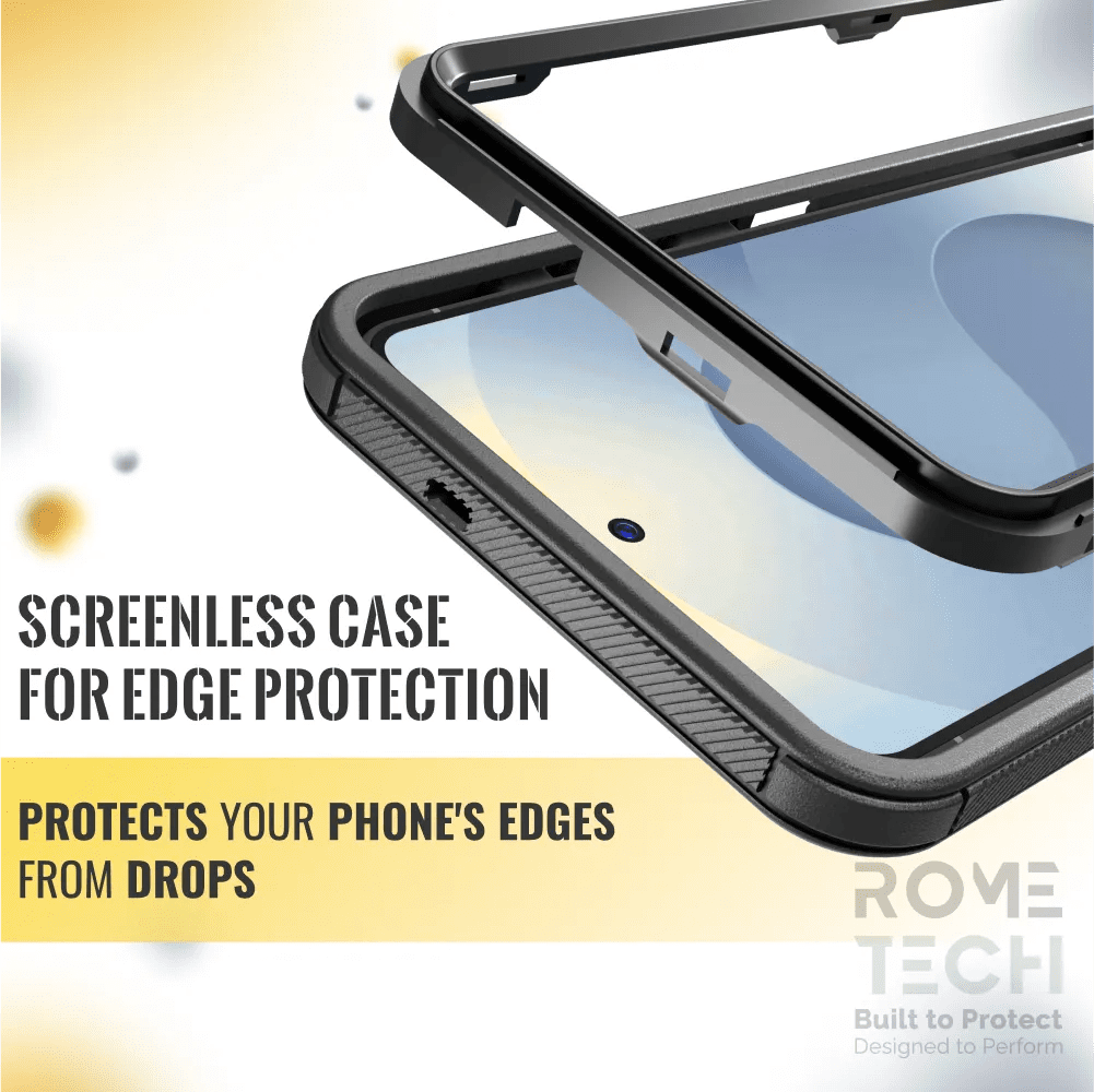 SCREENLESS CASE FOR EDGE PROTECTION  
PROTECTS YOUR PHONE'S EDGES FROM DROPS  

ROME TECH  
Built to Protect  
Designed to Perform