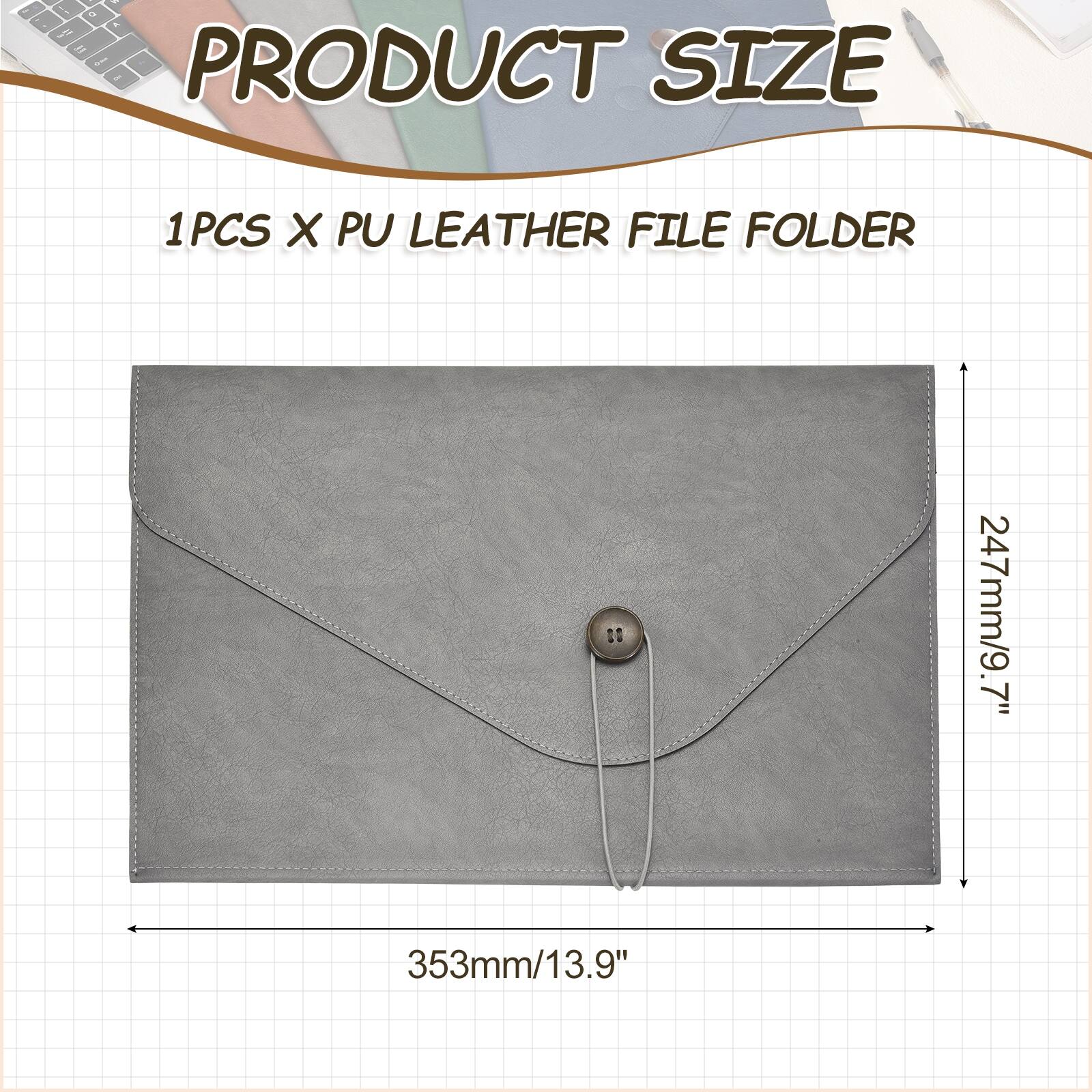 PRODUCT SIZE

1PCS X PU LEATHER FILE FOLDER

247mm/9.7" x 353mm/13.9"