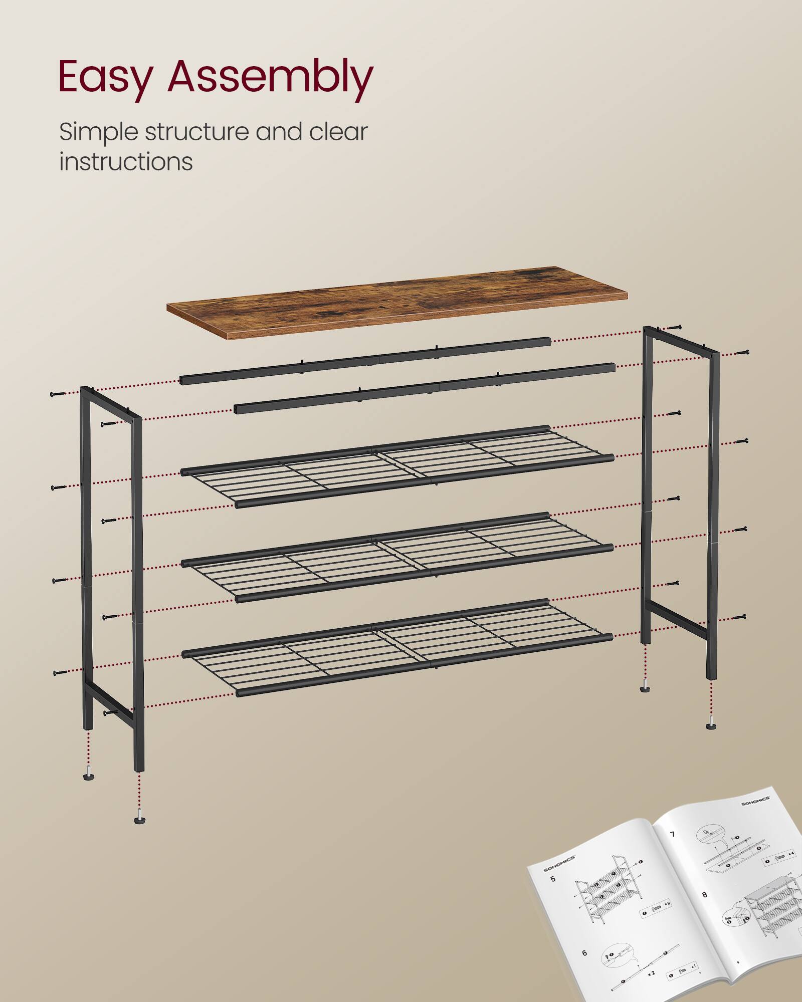 Easy Assembly  
Simple structure and clear instructions
