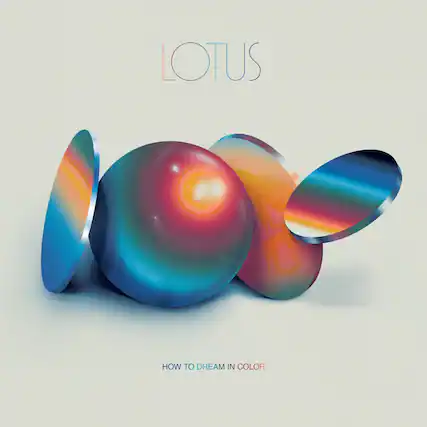 LOTUS
HOW TO DREAM IN COLOR