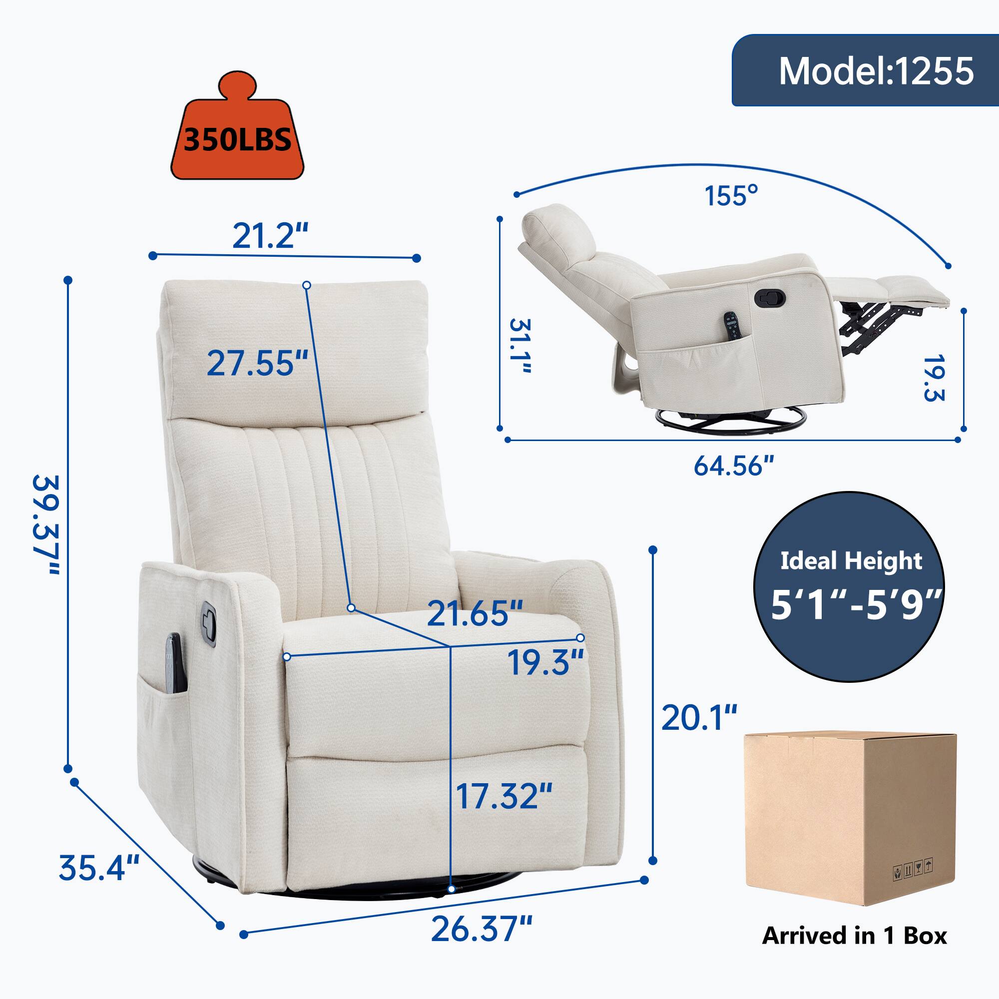 Model: 1255  
350LBS  
21.2"  
155°  
39.37"  
27.55"  
31.1"  
21.65"  
19.3"  
64.56"  
Ideal Height: 5'1"-5'9"  
20.1"  
17.32"  
35.4"  
26.37"  
Arrived in 1 Box