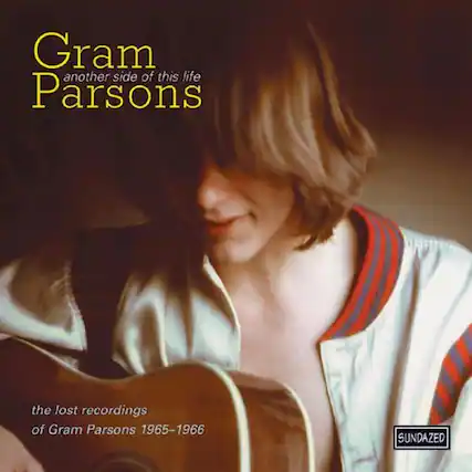 Gram Parsons
another side of this life
the lost recordings of Gram Parsons 1965-1966
SUNDAZED