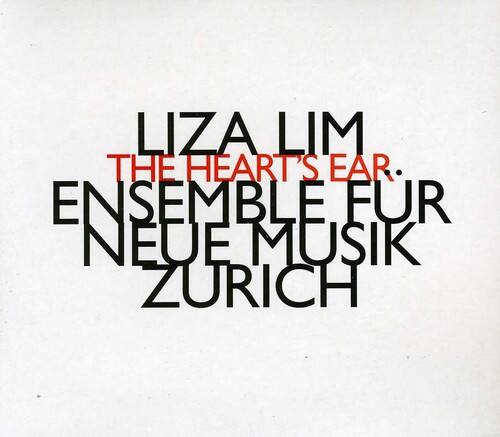 LIZA LIM  
THE HEART'S EAR  
ENSEMBLE FÜR  
NEUE MUSIK  
ZÜRICH