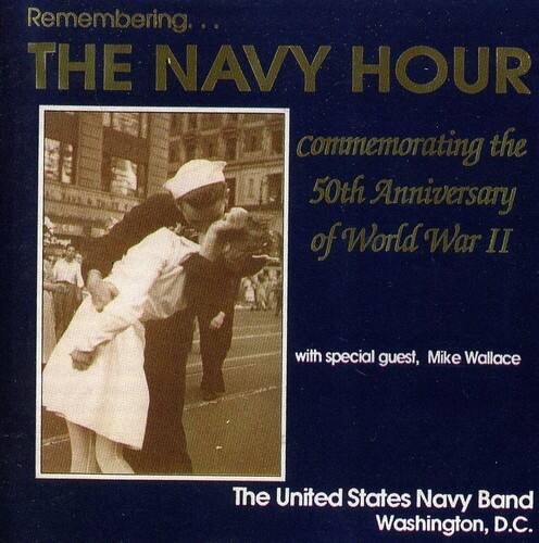 Remembering...  
THE NAVY HOUR  
Commemorating the 50th Anniversary of World War II  
with special guest, Mike Wallace  

The United States Navy Band  
Washington, D.C.