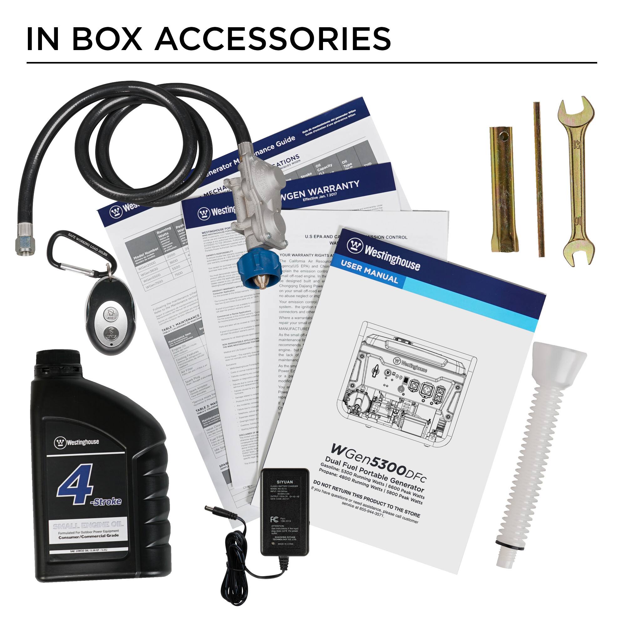IN BOX ACCESSORIES

- Westinghouse Generator Maintenance Guide
- Westinghouse Generator Warranty
- Westinghouse User Manual
- Westinghouse 4-Stroke Small Engine Oil
- Dual Fuel Portable Generator WGen5300DFc
- 8300 Peak Watts / 4800 Running Watts
- Fuel Cap
- Oil Filter
- Oil Drain Plug
- Oil Drain Plug Wrench
- Spark Plug
- Spark Plug Wrench
- Battery