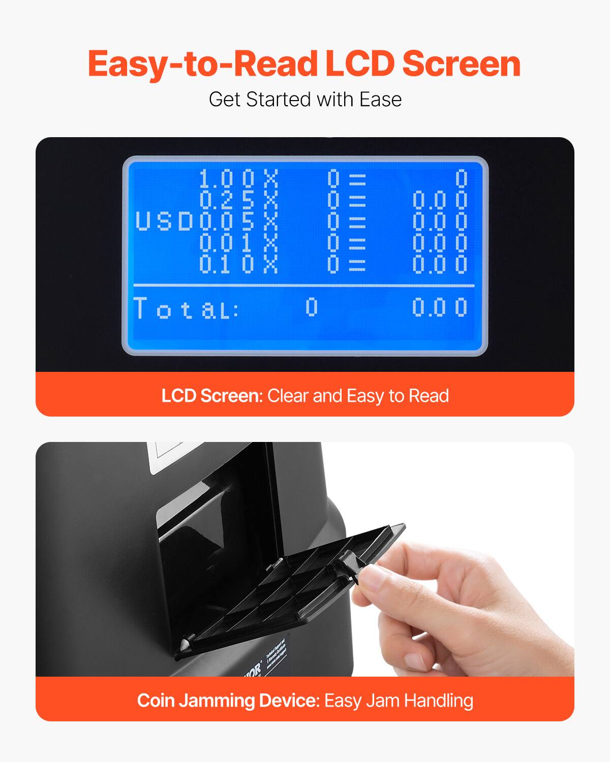 Easy-to-Read LCD Screen  
Get Started with Ease  

LCD Screen: Clear and Easy to Read  

Coin Jamming Device: Easy Jam Handling