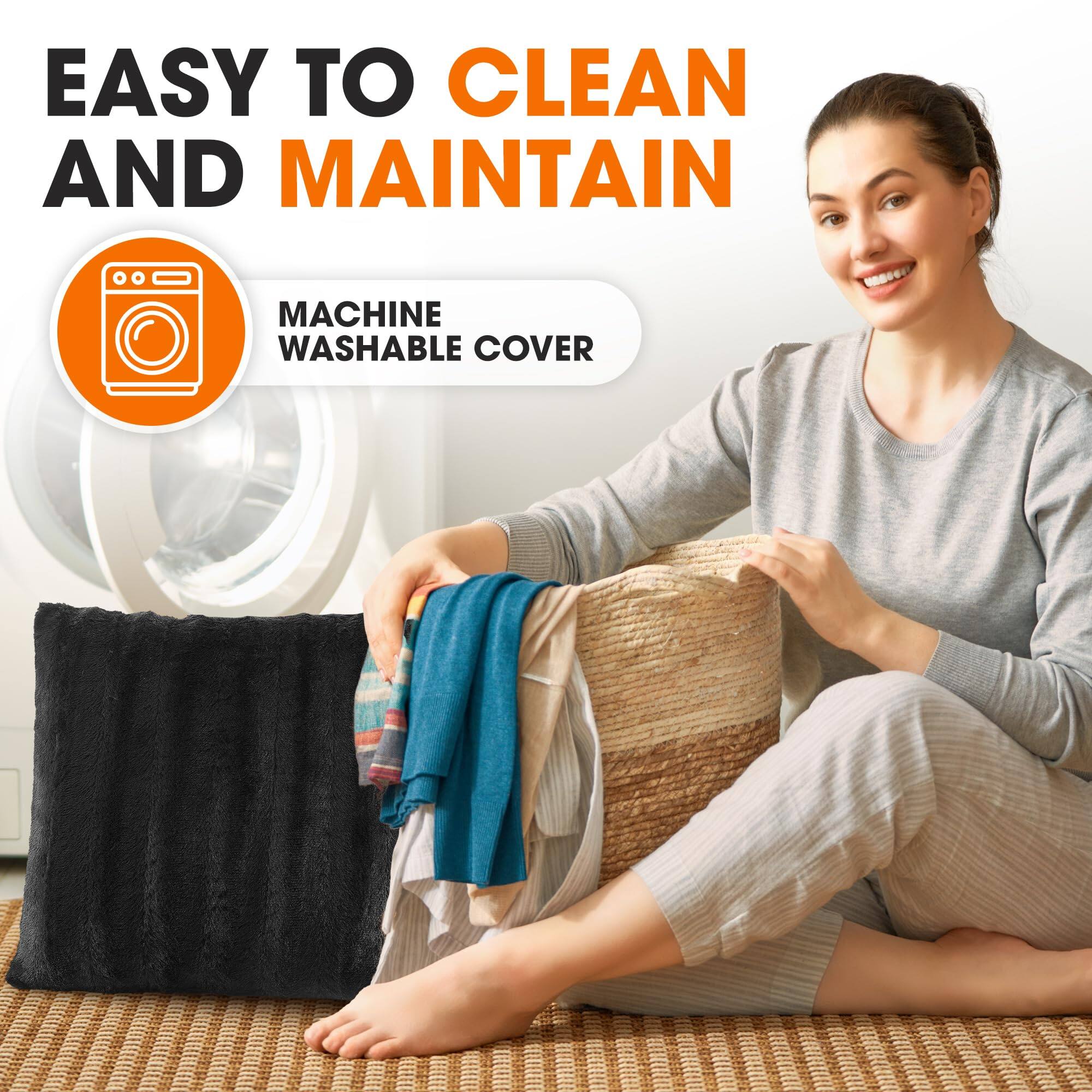 EASY TO CLEAN AND MAINTAIN  
MACHINE WASHABLE COVER