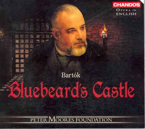CHANDOS
Opera in English
Bartók
Bluebeard's Castle
PETER MOORES FOUNDATION