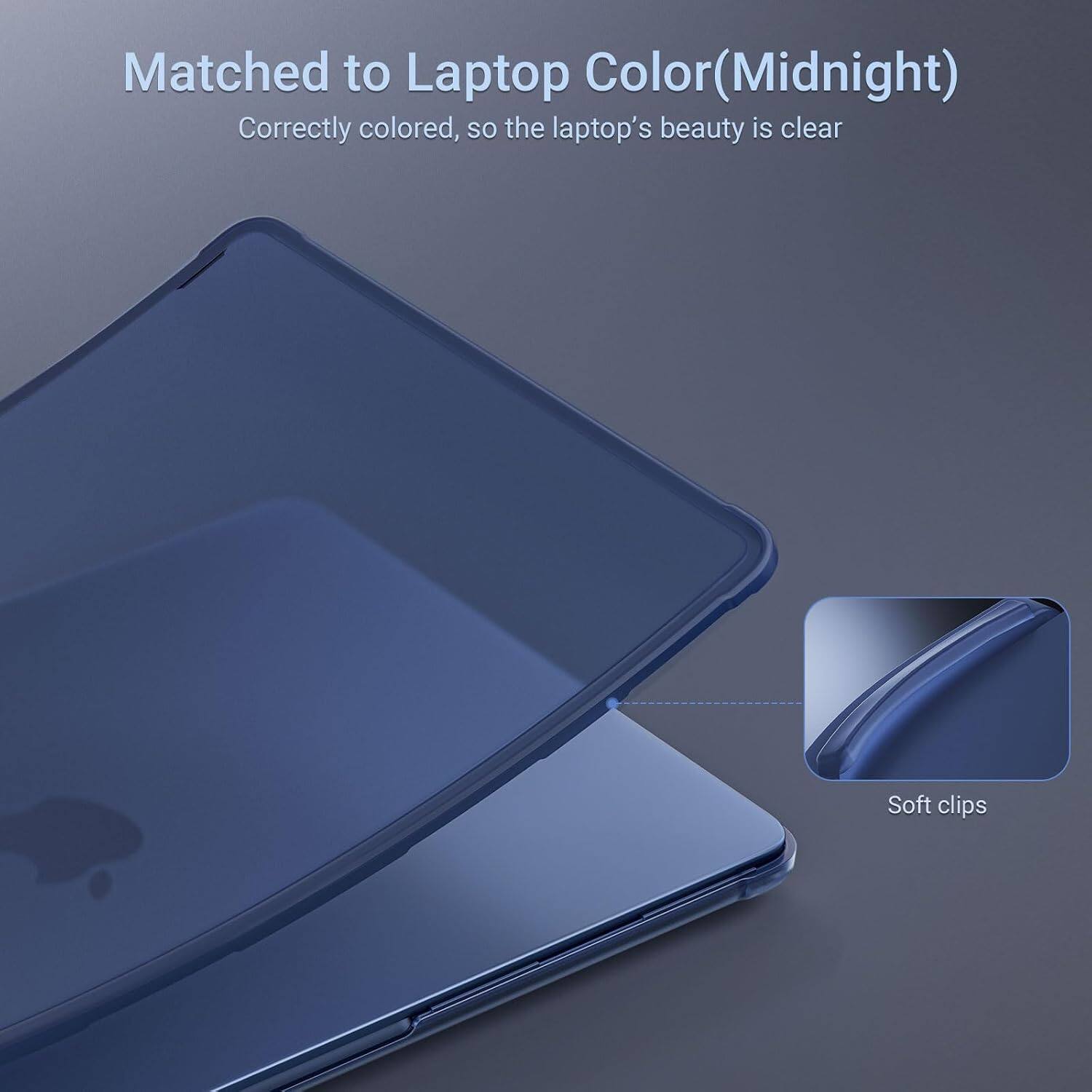 Matched to Laptop Color (Midnight)  
Correctly colored, so the laptop's beauty is clear  
Soft clips