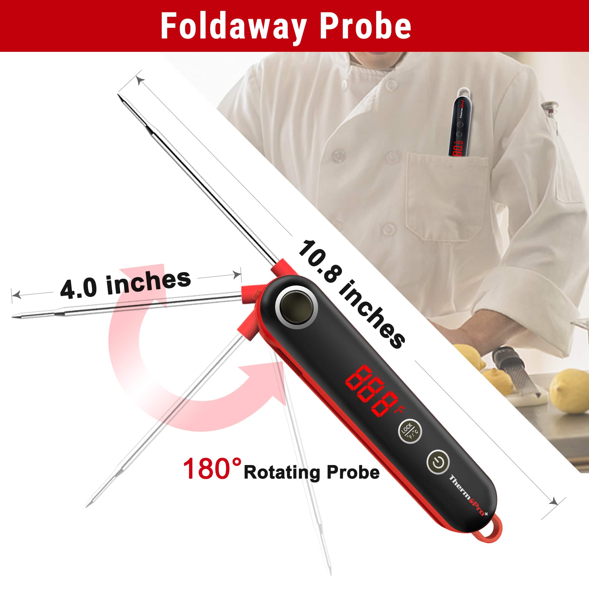 Foldaway Probe: 4.0 inches 10.8 inches 180° Rotating Probe Therm&Pro Therm Pro
