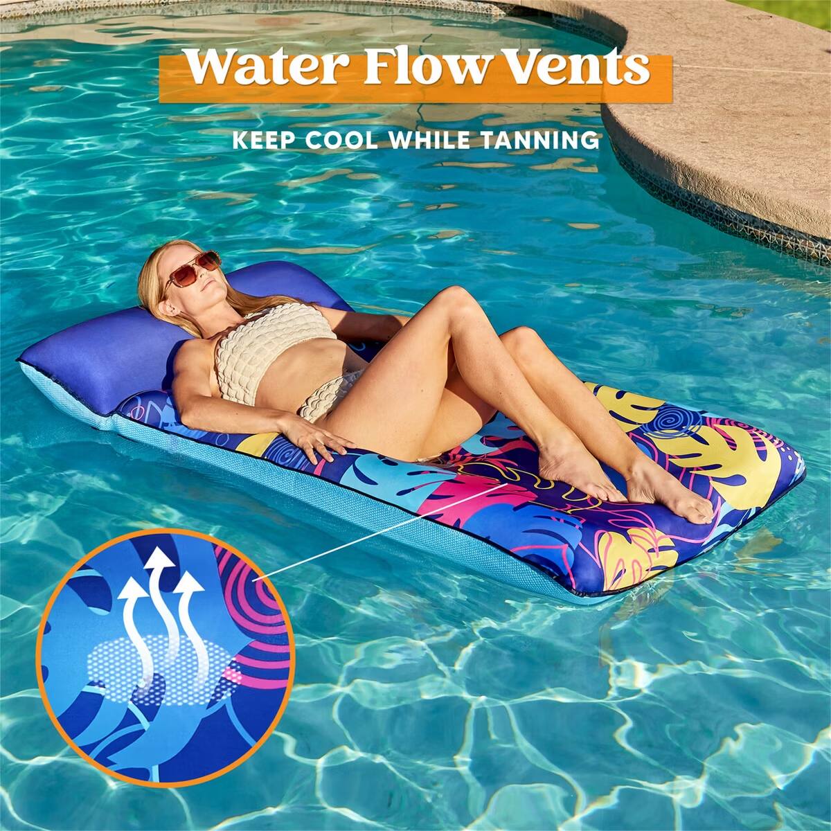 Water Flow Vents  
KEEP COOL WHILE TANNING