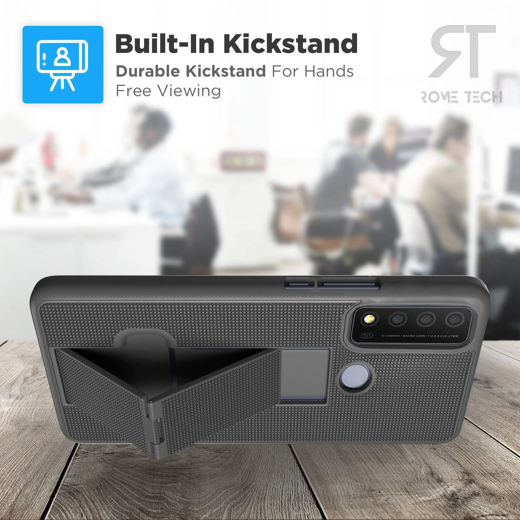 8 Built-In Kickstand  
Durable Kickstand For Hands Free Viewing  
ROME TECH
