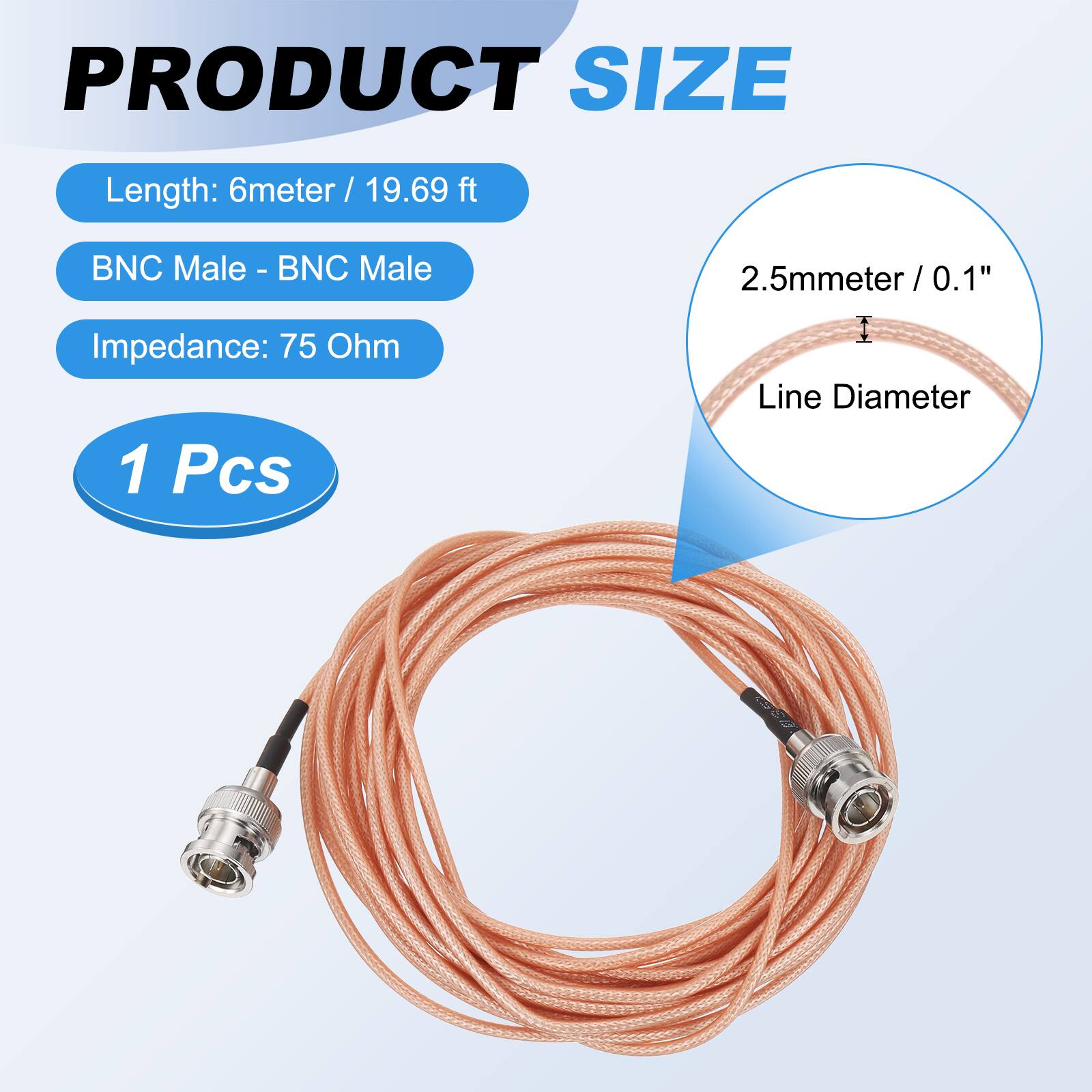 PRODUCT SIZE

- Length: 6 meter / 19.69 ft
- BNC Male - BNC Male
- Impedance: 75 Ohm
- 1 Pcs

2.5mm / 0.1" Line Diameter