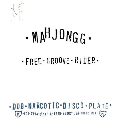 MAH JONGG  
FREE GROOVE RIDER  

DUB NARCOTIC DISCO PLATE  
BOX 7154 OLYMPIA WASH 98507 USA  
KRECS.COM