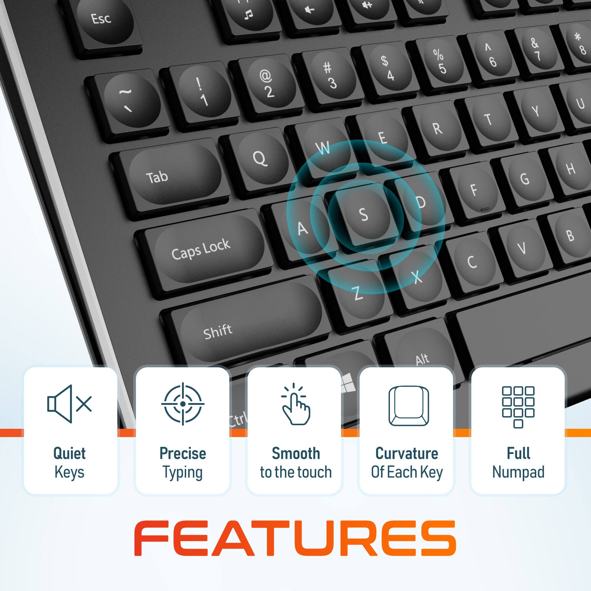 Esc ~ : J ! @ 2 1 Q Tab Caps Lock - # 3 W A + $ 4 E S Z N % 5 R D X  6 T F C & 7 Y G V * 8 U H  Shift Alt X Ctrl Quiet Keys Precise Typing Smooth to the touch Curvature Of Each Key Full Numpad FEATURES