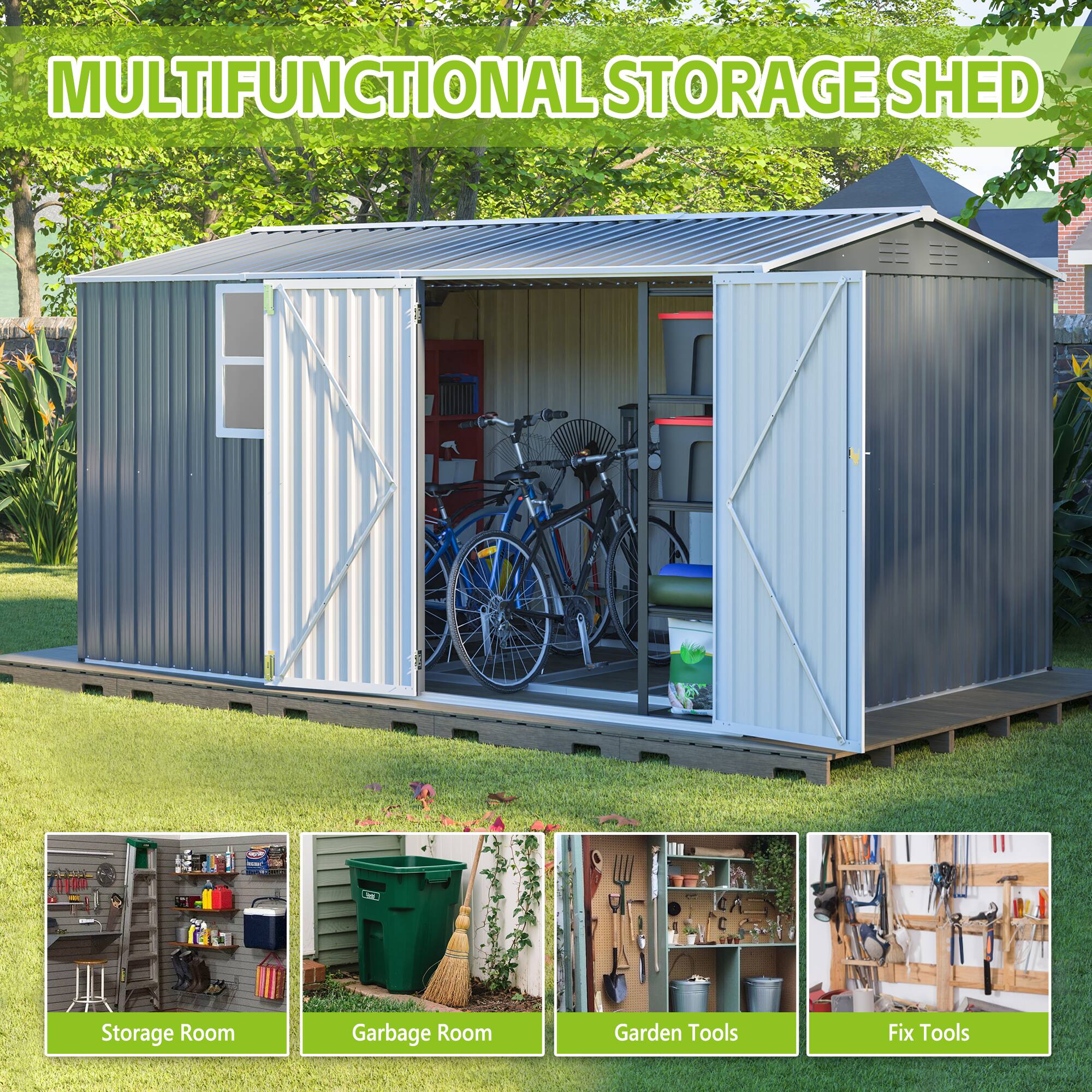 MULTIFUNCTIONAL STORAGE SHED

- Storage Room
- Garbage Room
- Garden Tools
- Fix Tools