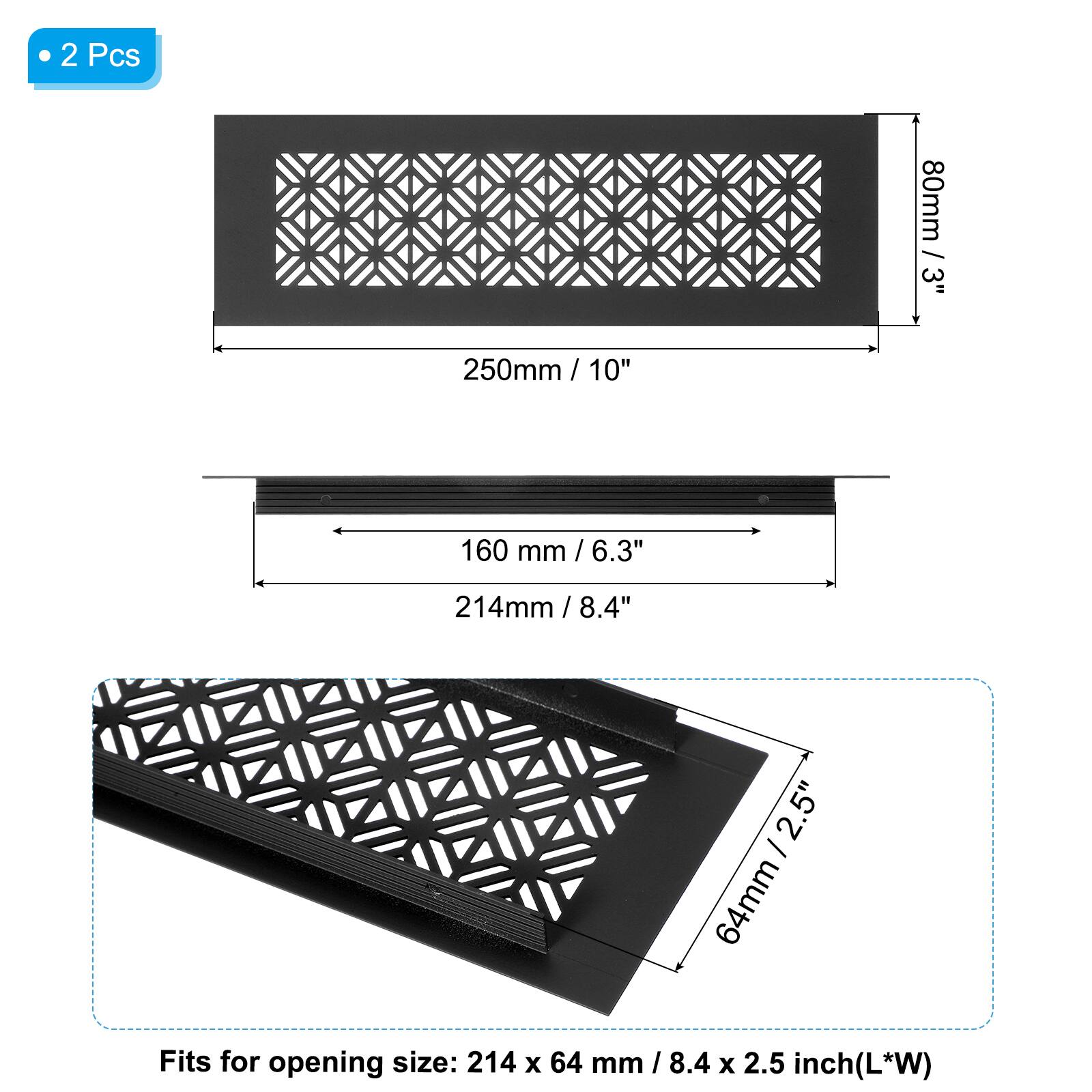 2 Pcs

- 80mm / 3"
- 250mm / 10"
- 160mm / 6.3"
- 214mm / 8.4"
- 64mm / 2.5"

Fits for opening size: 214 x 64 mm / 8.4 x 2.5 inch (L*W)