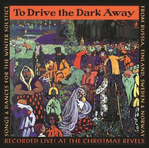 To Drive the Dark Away  
From Solstice Winter Russia, the Finland, Sweden & Norway  
For Dances & Songs  
Recorded Live! At the Christmas Revels