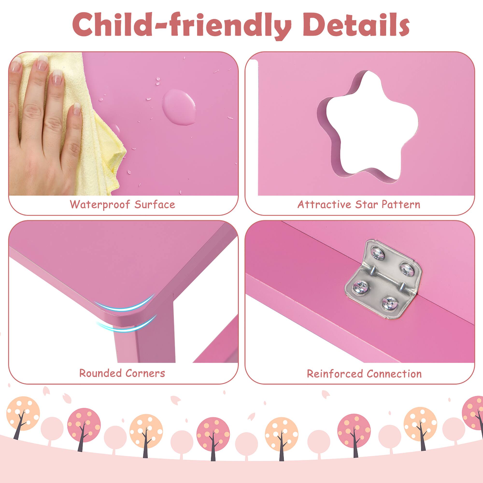 Child-friendly Details

- Waterproof Surface
- Attractive Star Pattern
- Rounded Corners
- Reinforced Connection