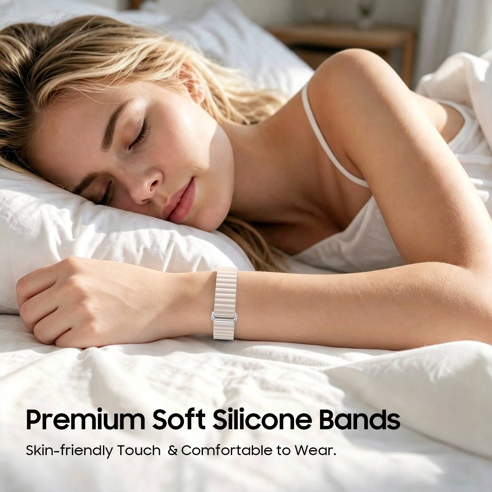 Premium Soft Silicone Bands  
Skin-friendly Touch & Comfortable to Wear.
