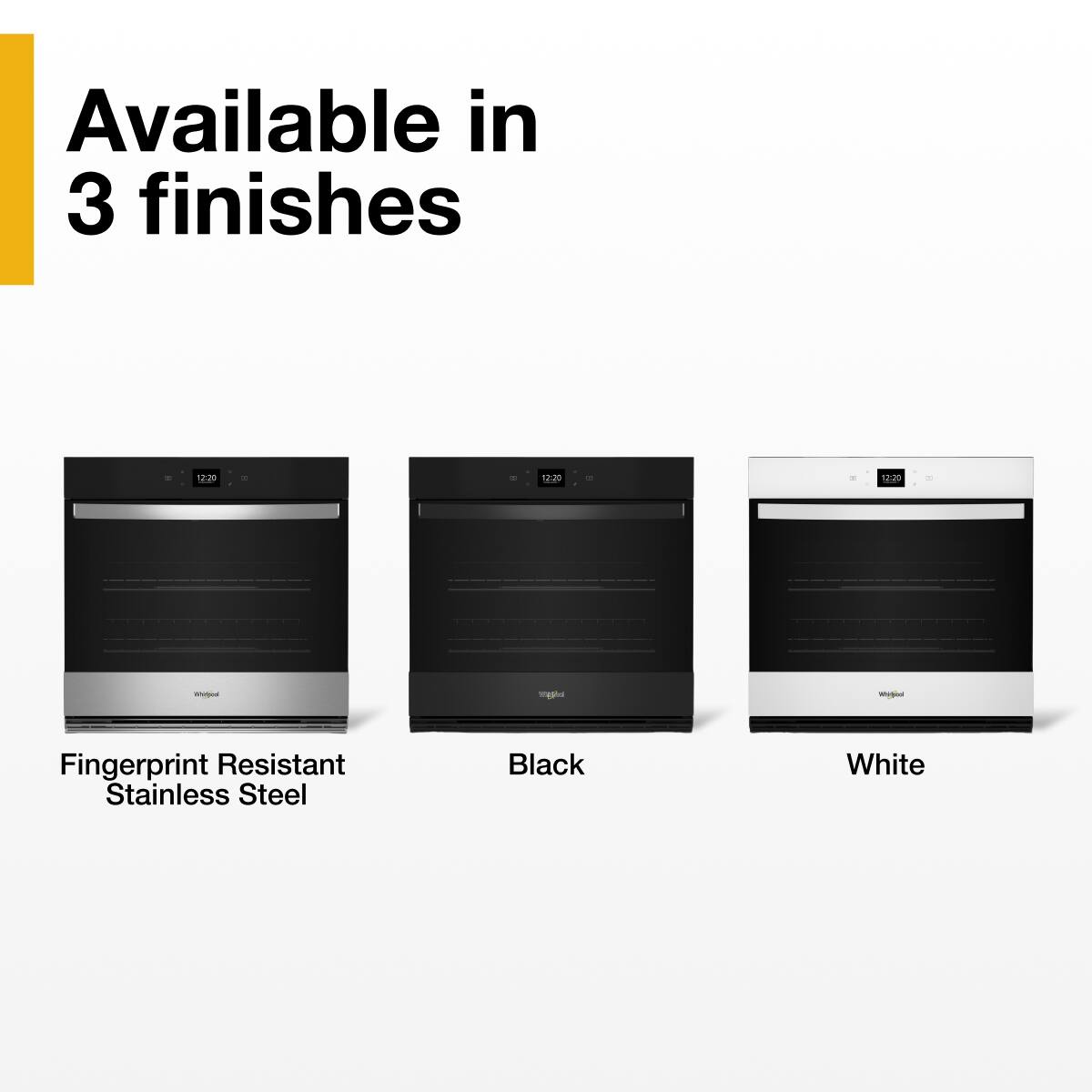 Available in 3 finishes

- Fingerprint Resistant Stainless Steel
- Black
- White