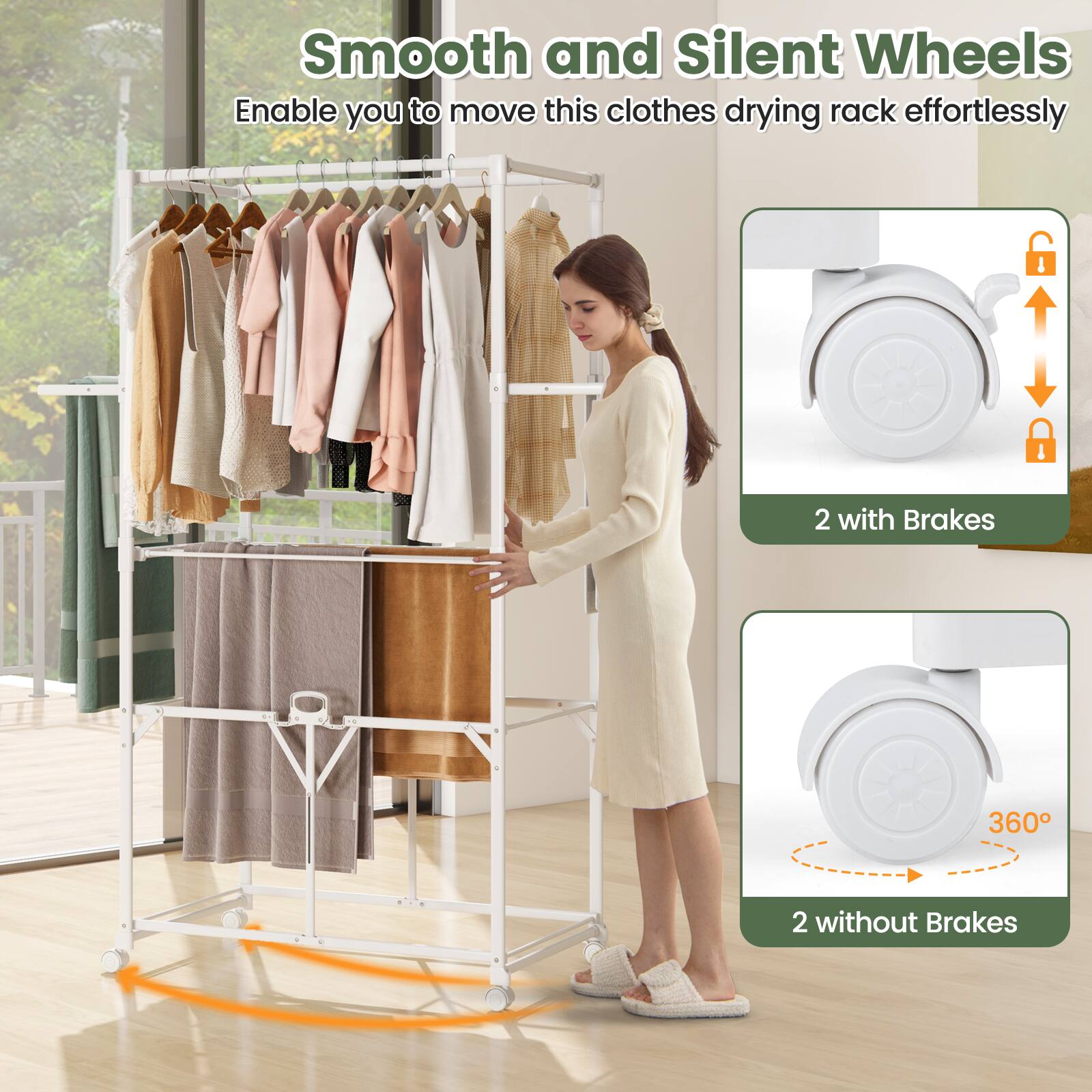 Smooth and Silent Wheels  
Enable you to move this clothes drying rack effortlessly  

2 with Brakes  

2 without Brakes  
360°
