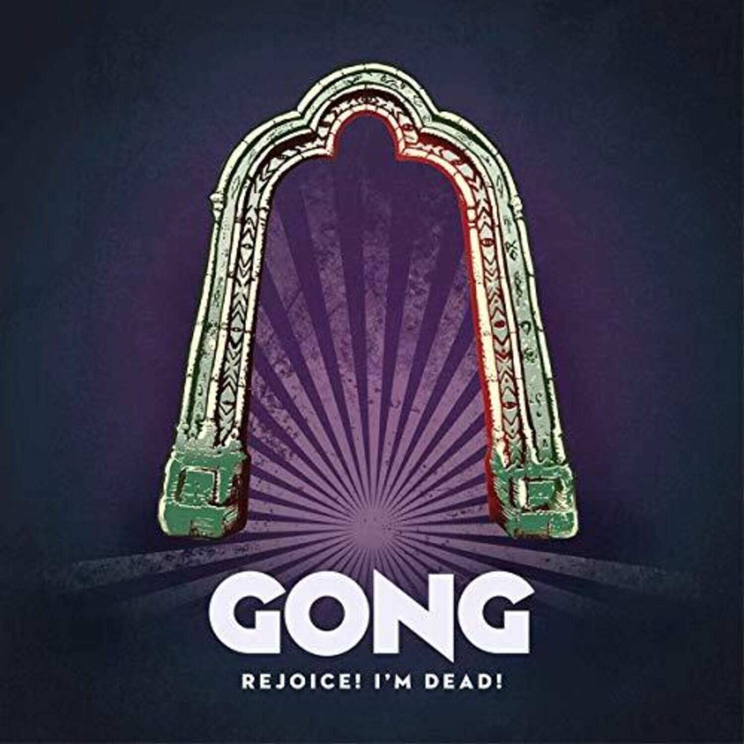 GONG  
REJOICE! I'M DEAD!