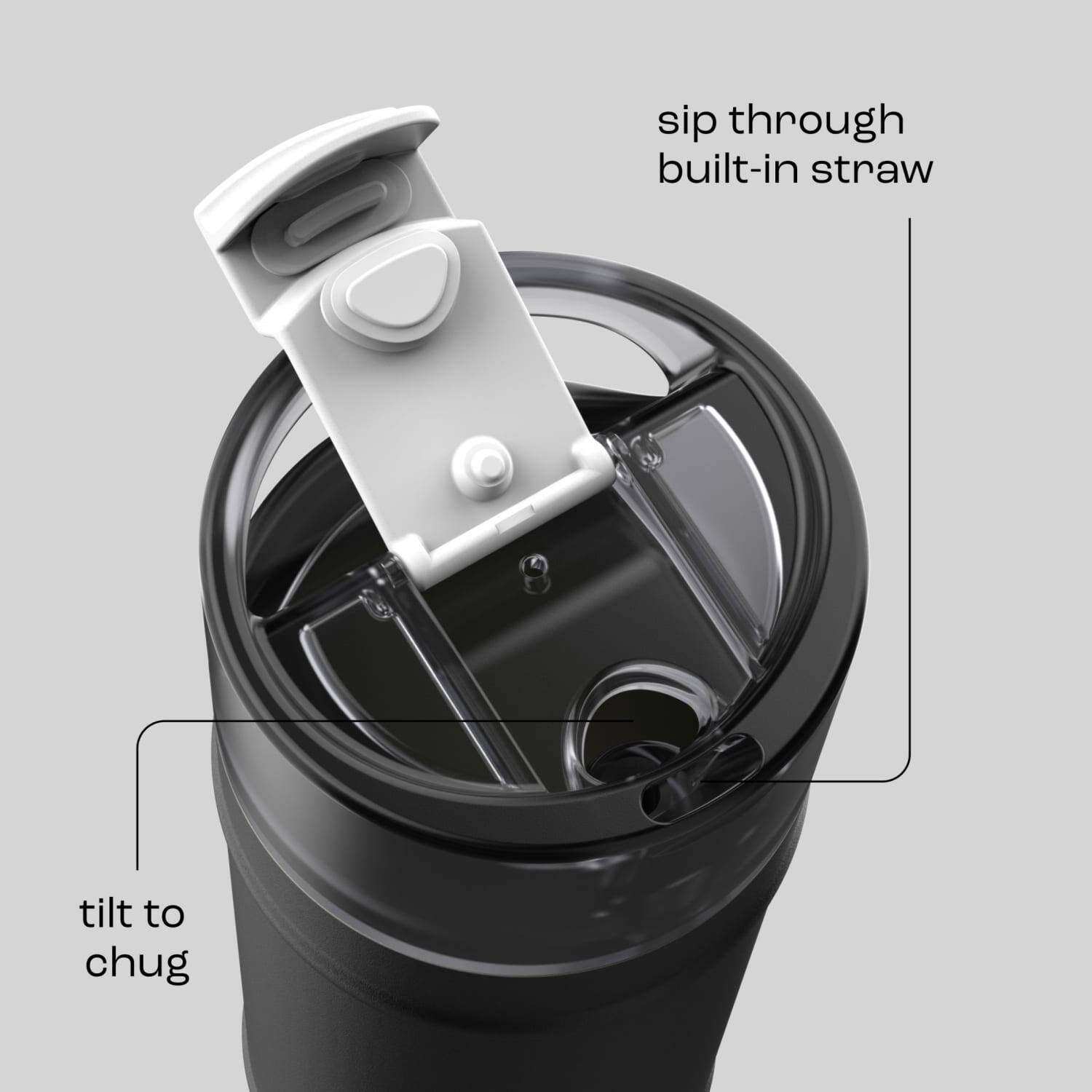 sip through built-in straw  
tilt to chug