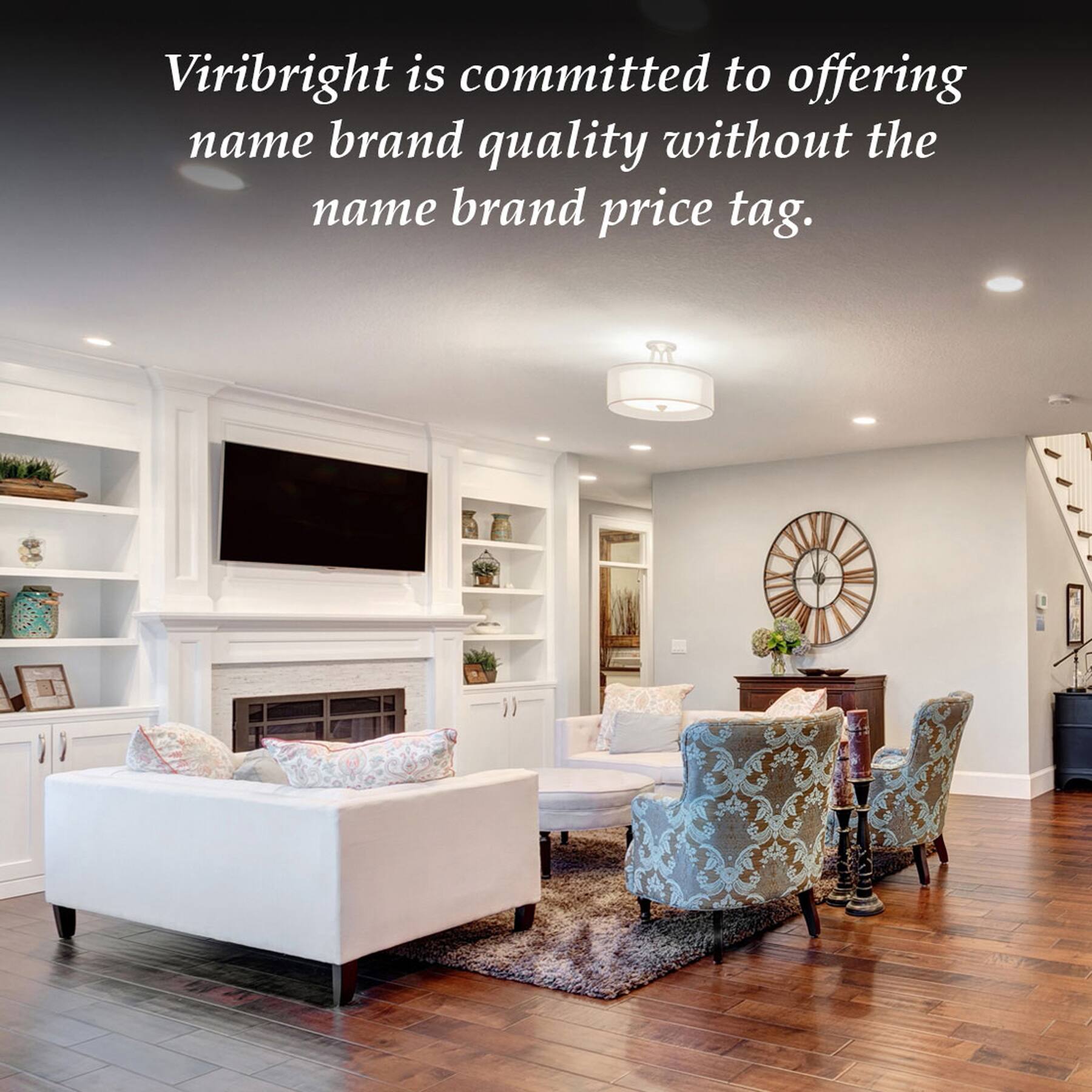 Viribright is committed to offering name brand quality without the name brand price tag.
